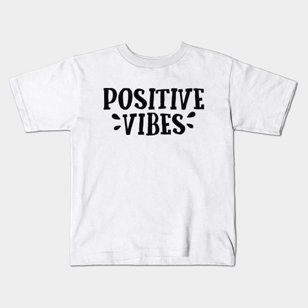 Positive Vibes Kids T-Shirt by bluecrown